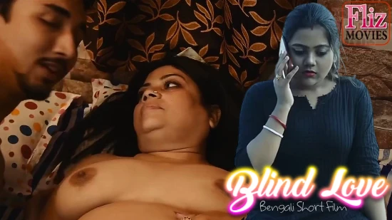Blind Love – 2020 – Bengali Hot Short Film – FlizMovies